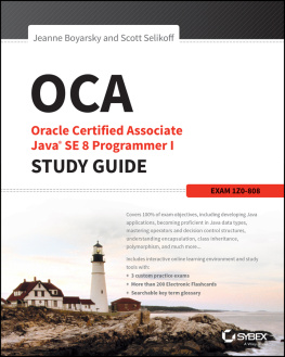 Jeanne Boyarsky OCA: Oracle Certified Associate Java SE 8 Programmer I Study Guide: Exam 1Z0-808