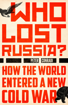 Peter Conradi - Who Lost Russia?: How the World Entered a New Cold War