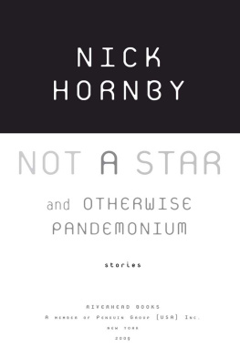 Nick Hornby - Not a Star and Otherwise Pandemonium: Stories