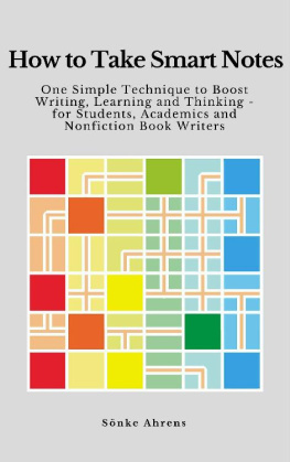 Sönke Ahrens How to Take Smart Notes: One Simple Technique to Boost Writing, Learning and Thinking – for Students, Academics and Nonfiction Book Writers