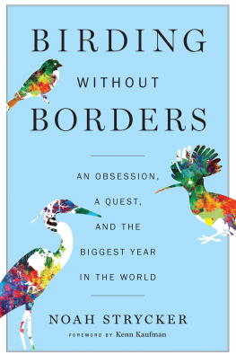 Noah Strycker - Birding Without Borders: An Obsession, a Quest, and the Biggest Year in the World