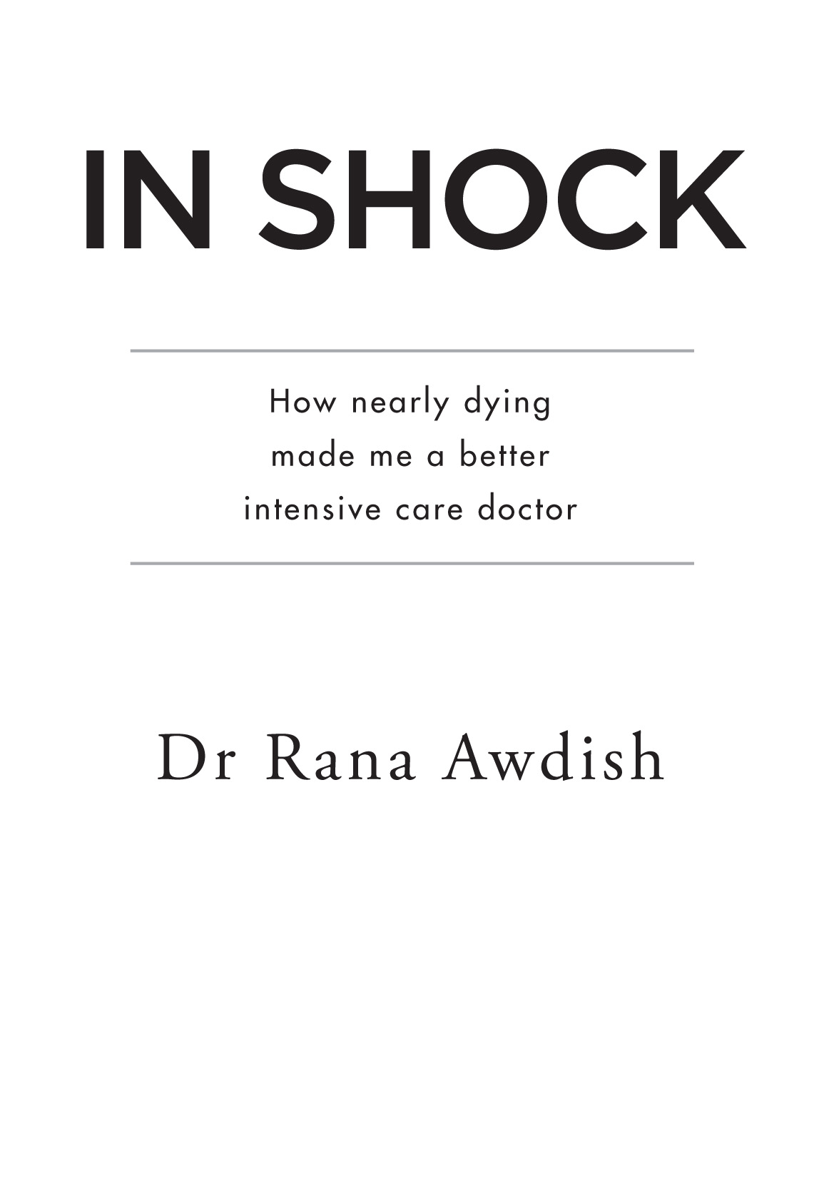 About the Author Rana Awdish is an intensive care doctor and the director of - photo 2