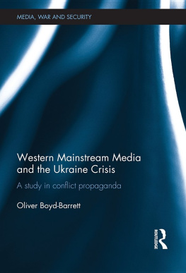 Oliver Boyd-Barrett - Western Mainstream Media and the Ukraine Crisis: A Study in Conflict Propaganda