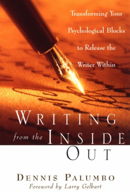 Dennis Palumbo - Writing From the Inside Out: Transforming Your Psychological Blocks to Release the Writer Within
