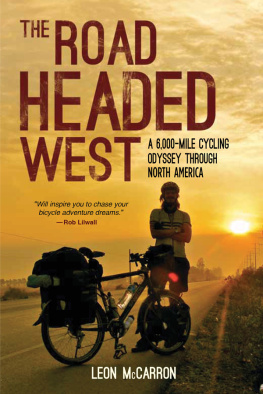 Leon McCarron The Road Headed West: A 6,000-Mile Cycling Odyssey through North America