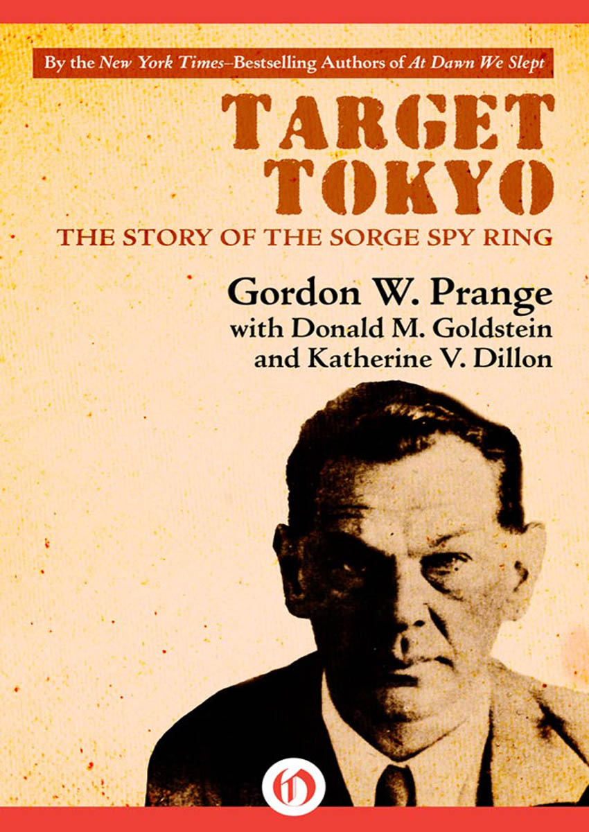 Target Tokyo The Story of the Sorge Spy Ring Gordon W Prange with Donald - photo 1