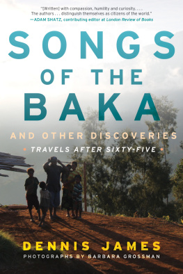 Dennis James - Songs of the Baka and Other Discoveries: Travels after Sixty-Five