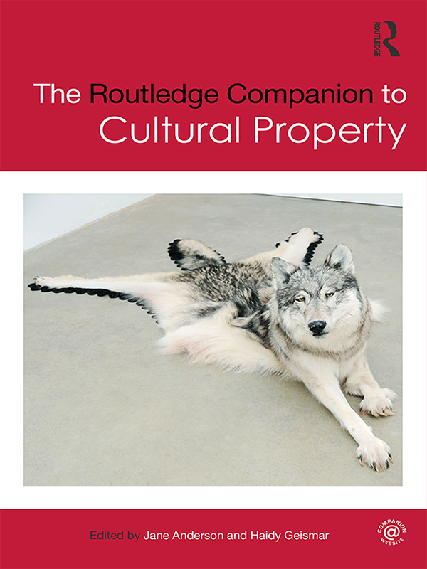 THE ROUTLEDGE COMPANION TO CULTURAL PROPERTY The Routledge Companion to - photo 1