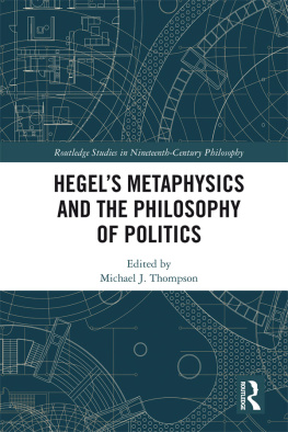 Michael J. Thompson - Hegel’s Metaphysics and the Philosophy of Politics