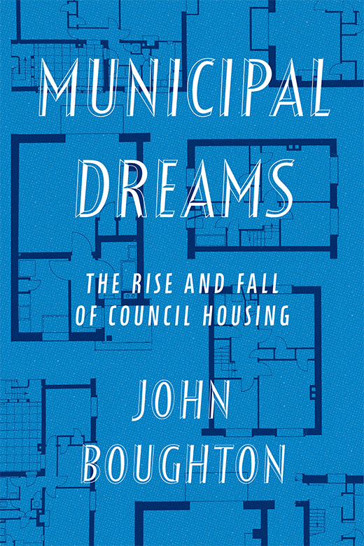 Municipal Dreams The Rise and Fall of Council Housing - image 1