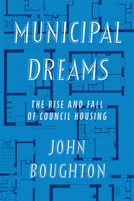 John Boughton - Municipal Dreams: The Rise and Fall of Council Housing