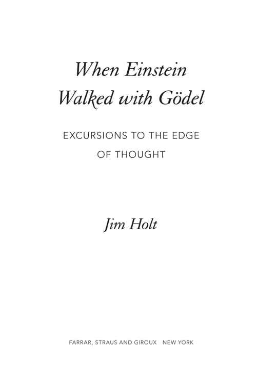 When Einstein Walked with Gdel Excursions to the Edge of Thought - image 1