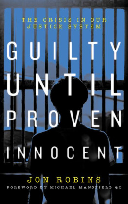 Jon Robins Guilty Until Proven Innocent 2018: The Crisis in Our Justice System