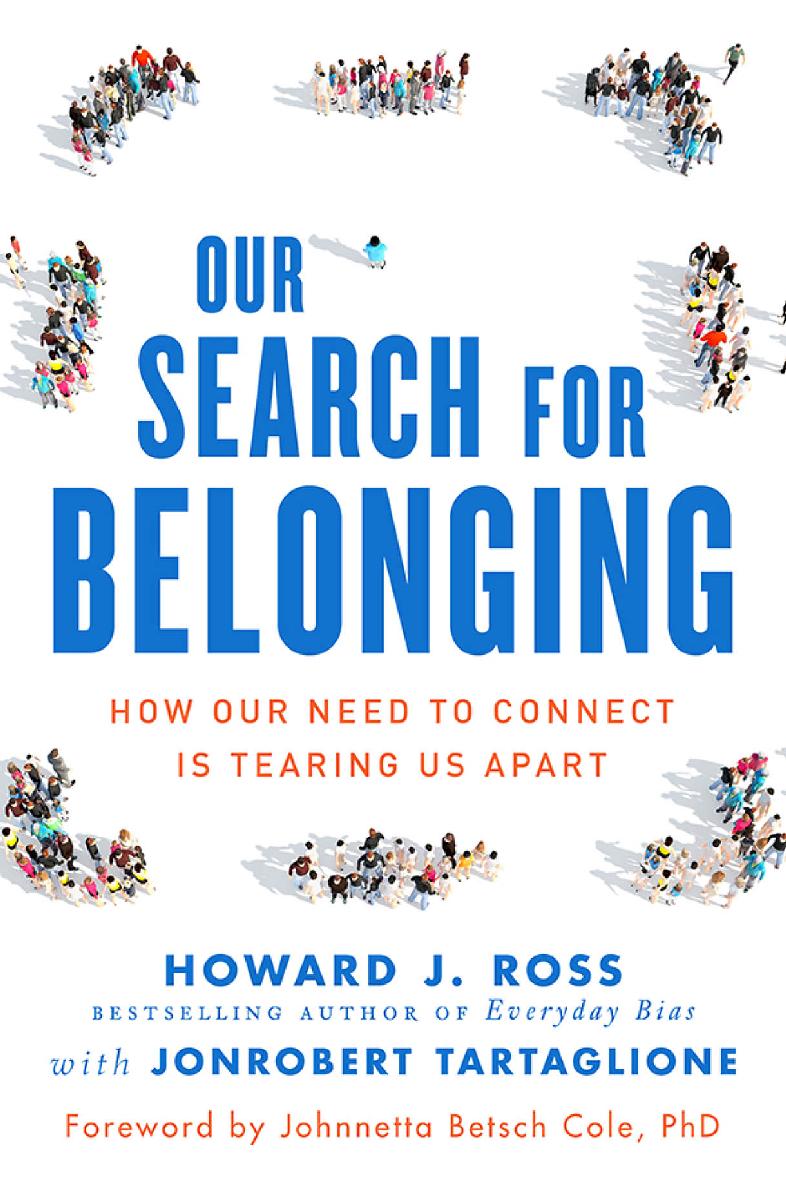 Praise for Our Search for Belonging Howard Ross transformed our understanding - photo 1