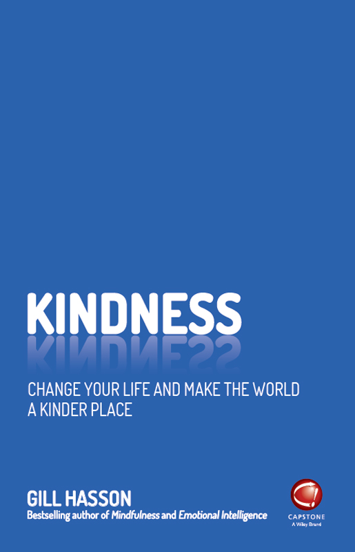 Kindness Change your life and make the world a kinder place Gill Hasson - photo 1