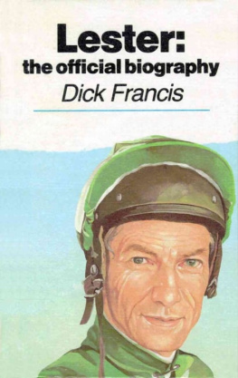 Dick Francis Lester: The Official Biography