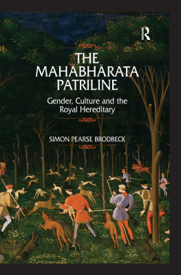 Simon Pearse Brodbeck - The Mahabharata Patriline: Gender, Culture, and the Royal Hereditary