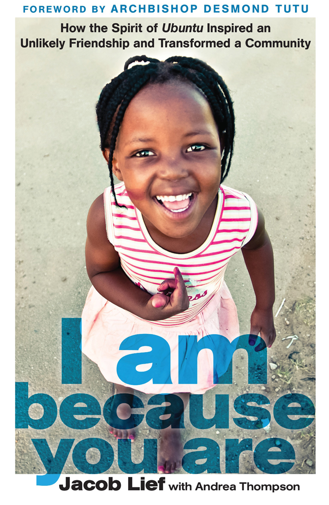 PRAISE FOR I AM BECAUSE YOU ARE I Am Because You Are is more than the story - photo 1