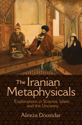 Alireza Doostdar - The Iranian Metaphysicals: Explorations in Science, Islam, and the Uncanny