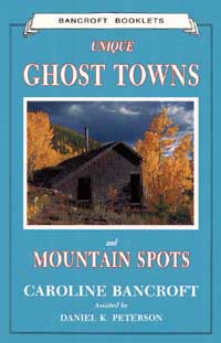 Page 1 UNIQUE GHOST TOWNS and MOUNTAIN SPOTS By the Author Colorful - photo 1