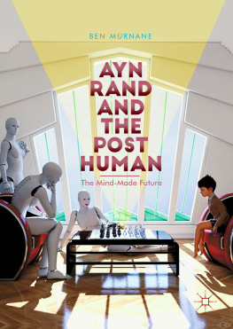 Ben Murnane - Ayn Rand and the Posthuman: The Mind-Made Future
