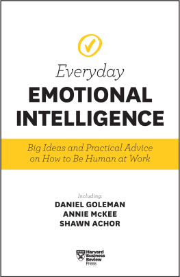 Daniel Goleman et al. Everyday Emotional Intelligence: Big Ideas and Practical Advice on How to Be Human at Work