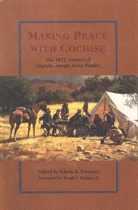 title Making Peace With Cochise The 1872 Journal of Captain Joseph Alton - photo 1