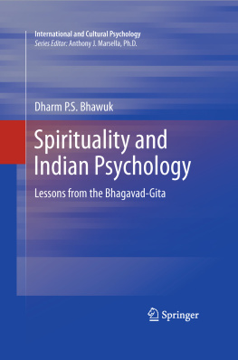 Dharm Bhawuk Spirituality and Indian Psychology: Lessons from the Bhagavad-Gita