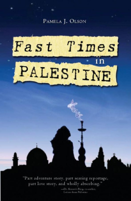 Pamela J. Olson Fast Times in Palestine: A Love Affair with a Homeless Homeland