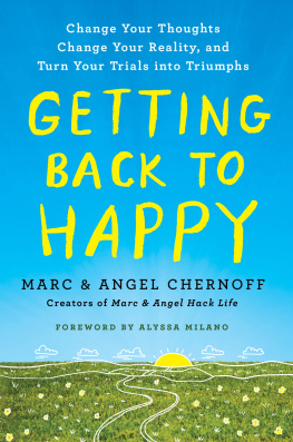 Marc Chernoff - Getting Back to Happy: Change Your Thoughts, Change Your Reality, and Turn Your Trials into Triumphs