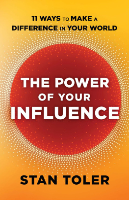 Stan Toler The Power of Your Influence: 11 Ways to Make a Difference in Your World