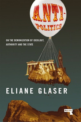 Eliane Glaser Anti-Politics: On the Demonization of Ideology, Authority and the State