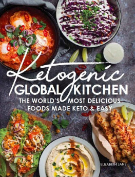 Elizabeth Jane Ketogenic Global Kitchen: The World’s Most Delicious Foods Made Keto & Easy