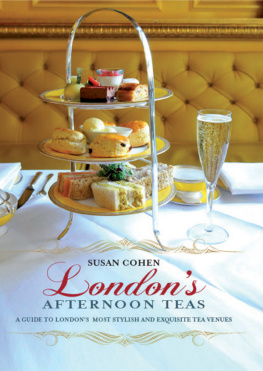 Susan Cohen London’s Afternoon Teas: A Guide to London’s Most Stylish and Exquisite Tea Venues