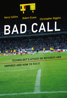 Harry Collins - Bad Call: Technology’s Attack on Referees and Umpires and How to Fix It