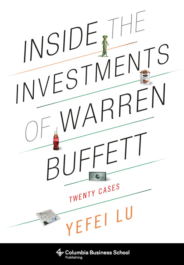 INSIDE THE INVESTMENTS OF WARREN BUFFETT Columbia University Press - photo 1