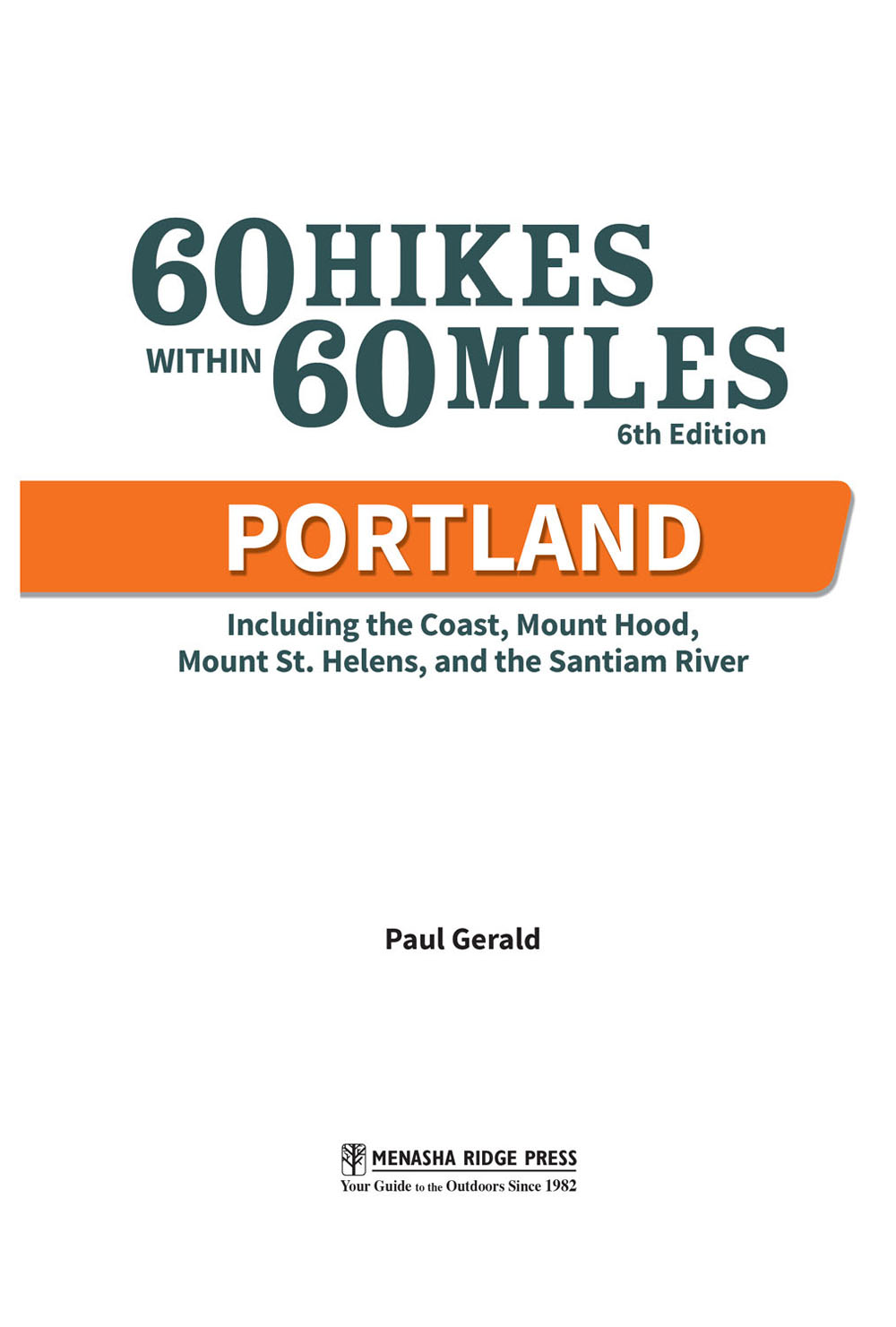 60 Hikes Within 60 Miles Portland Copyright 2018 All rights reserved Printed - photo 2