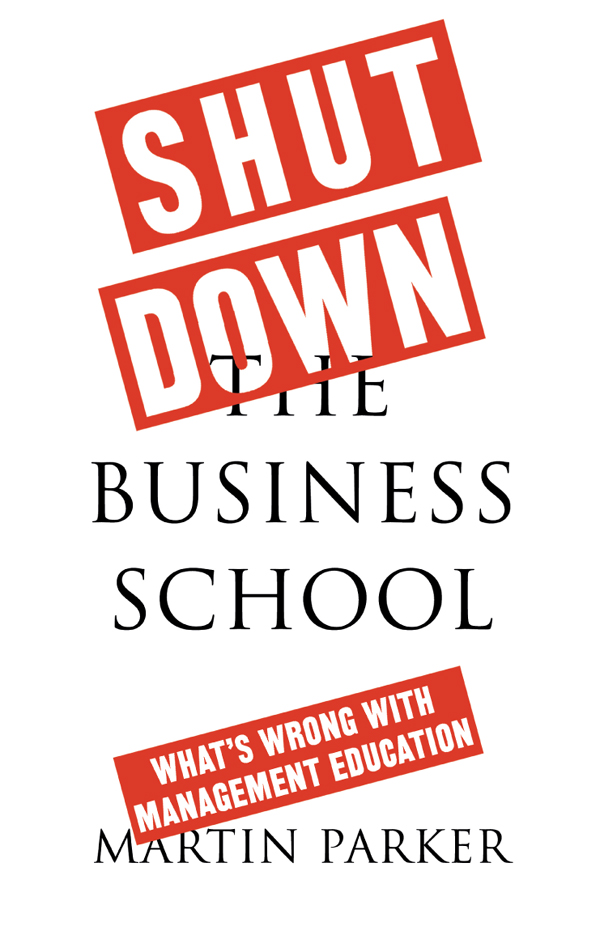 Shut Down the Business School Shut Down the Business School Whats Wrong with - photo 1