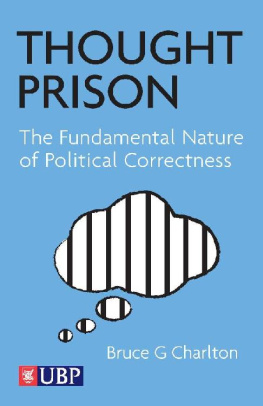 Bruce G. Charlton - Thought Prison: The Fundamental Nature of Political Correctness