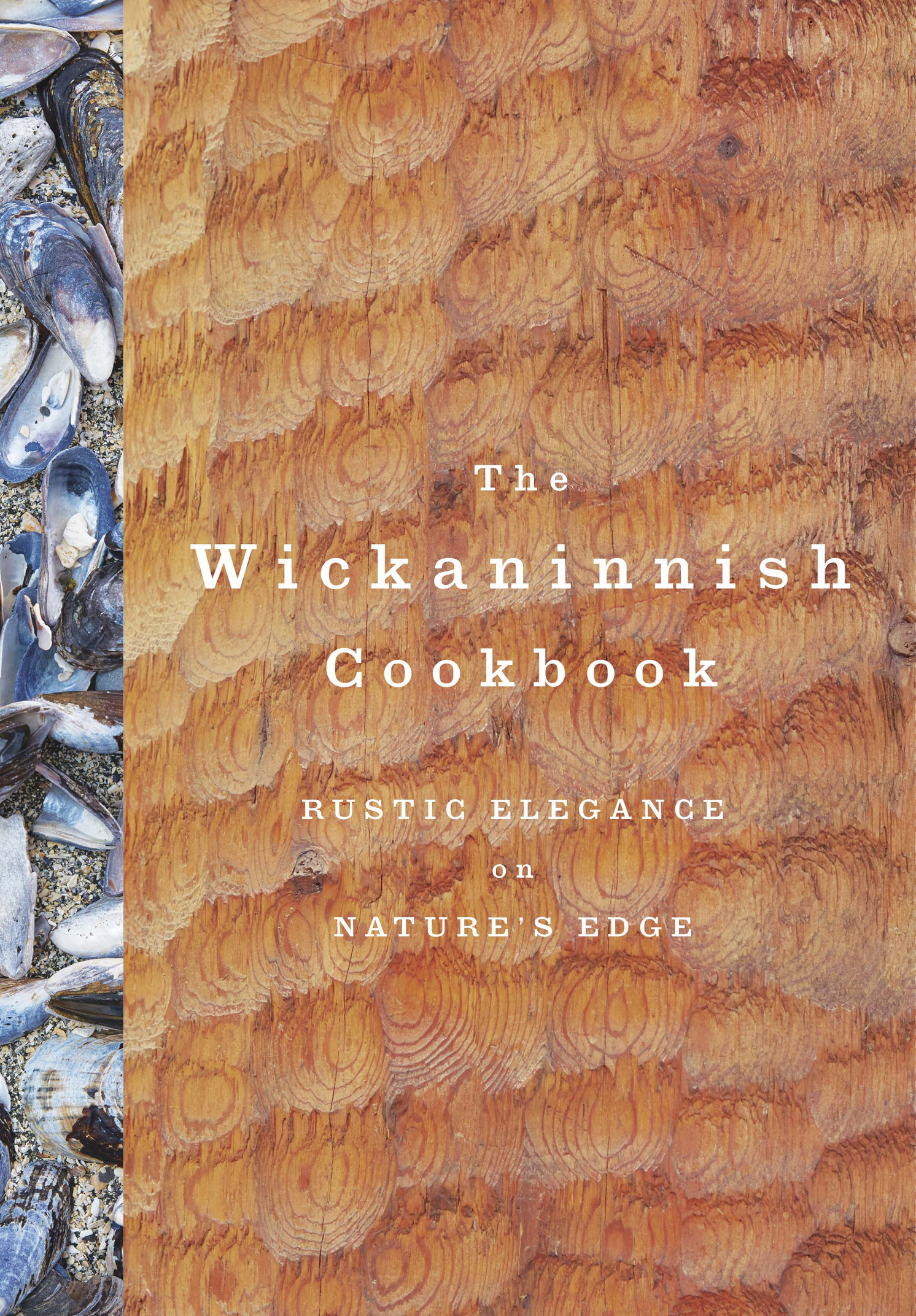 The Wickaninnish Cookbook Rustic Elegance on Natures Edge - photo 1