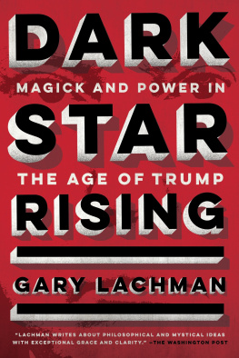 Gary Lachman Dark Star Rising: Magick and Power in the Age of Trump