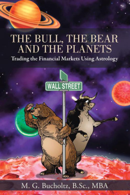 M. G. Bucholtz The Bull, The Bear and The Planets: Trading the Financial Markets Using Astrology