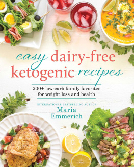 Maria Emmerich - Easy Dairy-Free Ketogenic Recipes: Family Favorites Made Low-Carb and Healthy