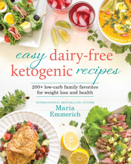 Maria Emmerich Easy Dairy-Free Ketogenic Recipes: Family Favorites Made Low-Carb and Healthy