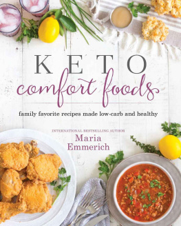 Maria Emmerich - Keto Comfort Foods: Family Favorite Recipes Made Low-Carb and Healthy