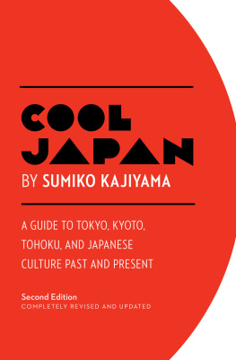 Sumiko Kajiyama - Cool Japan: A Guide to Tokyo, Kyoto, Tohoku and Japanese Culture Past and Present