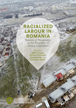 Vincze - RACIALIZED LABOUR IN ROMANIA : spaces of marginality at the periphery of global.