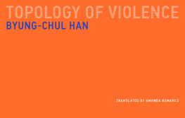 Byung-Chul Han Topology of Violence