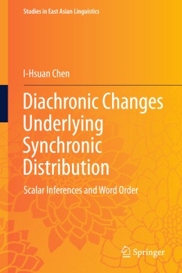I-Hsuan Chen Diachronic Changes Underlying Synchronic Distribution: Scalar Inferences and Word Order