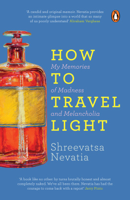 Shreevatsa Nevatia How to Travel Light: My Memories of Madness and Melancholia